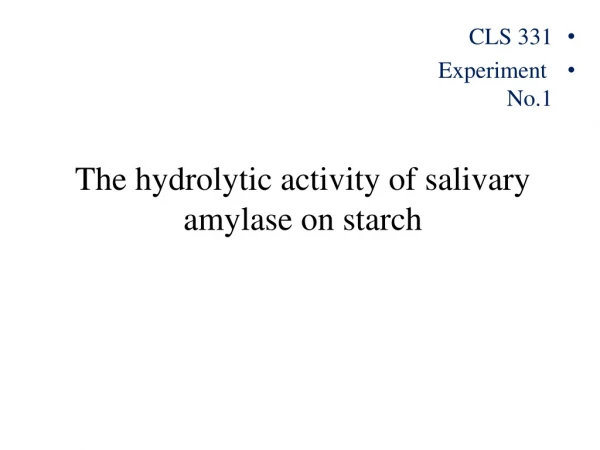 The hydrolytic activity of salivary amylase on starch