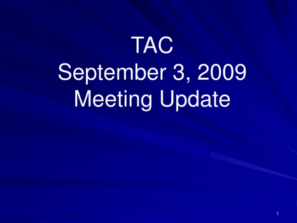 TAC September 3, 2009 Meeting Update