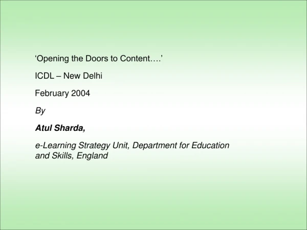 ‘Opening the Doors to Content….’ ICDL – New Delhi February 2004 By Atul Sharda,
