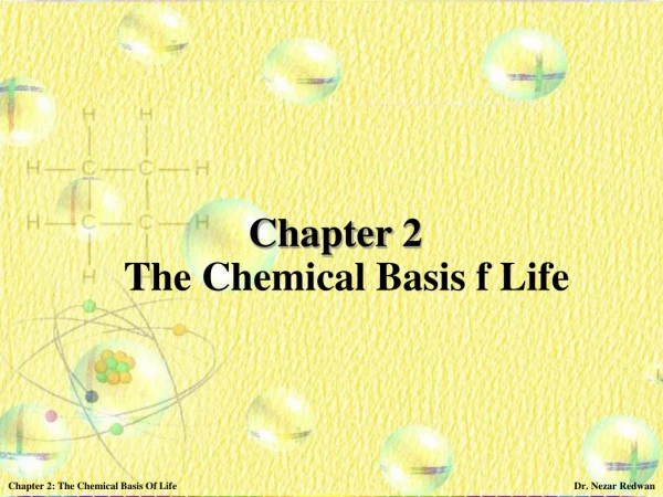 Chapter 2 The Chemical Basis f Life