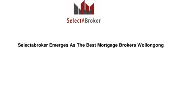 Selectabroker Emerges As The Best Mortgage Brokers Wollongong