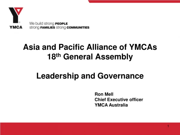 Asia and Pacific Alliance of YMCAs 18 th General Assembly Leadership and Governance