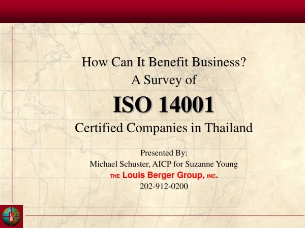 How Can It Benefit Business? A Survey of ISO 14001 Certified Companies in Thailand Presented By: