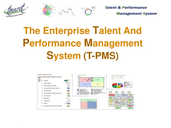 The Enterprise T alent And P erformance M anagement S ystem (T-PMS)