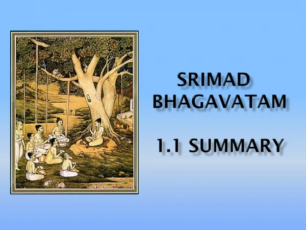 Srimad bhagavataM 1.1 Summary