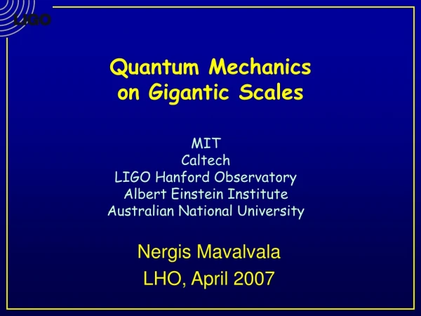 Quantum Mechanics on Gigantic Scales