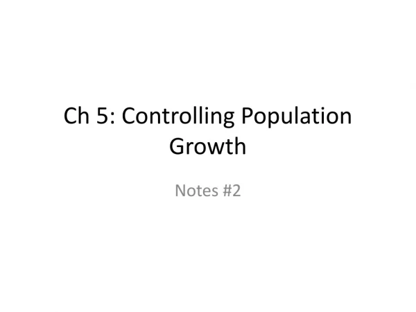 Ch 5: Controlling Population Growth