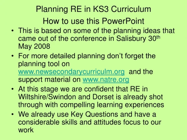 Planning RE in KS3 Curriculum How to use this PowerPoint