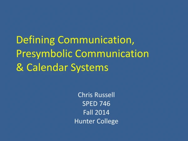 Defining Communication, Presymbolic Communication &amp; Calendar Systems
