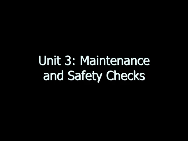 Unit 3: Maintenance and Safety Checks