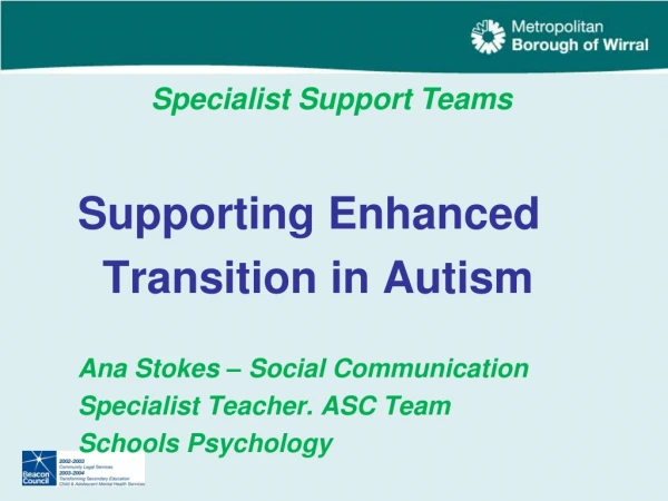 Supporting Enhanced Transition in Autism Ana Stokes – Social Communication