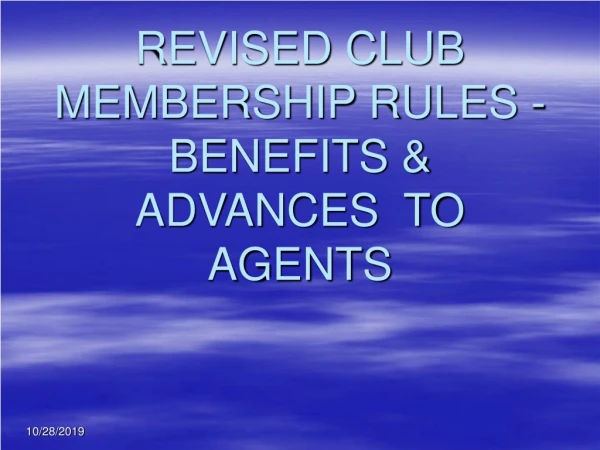REVISED CLUB MEMBERSHIP RULES - BENEFITS &amp; ADVANCES TO AGENTS