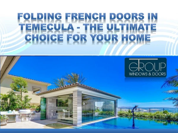 Folding French Doors In Temecula - The Ultimate Choice For Your Home