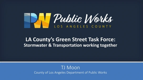 LA County’s Green Street Task Force: Stormwater &amp; Transportation working together