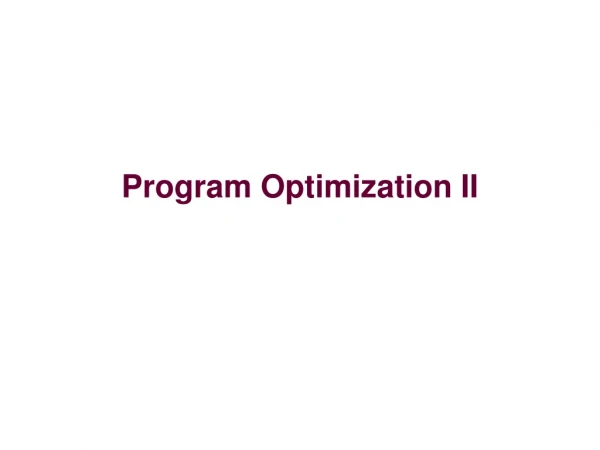 Program Optimization II