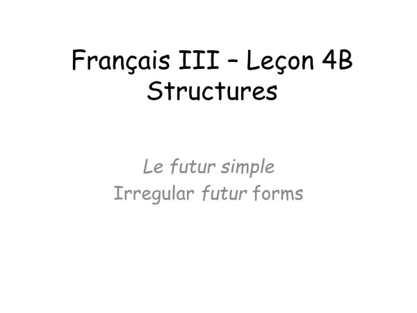 Français III – Leçon 4B Structures