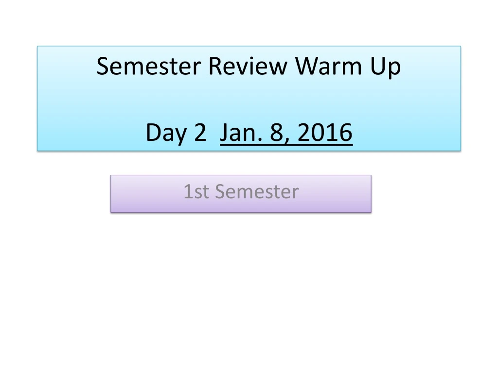 semester review warm up day 2 jan 8 2016