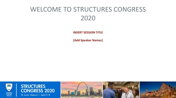 WELCOME TO STRUCTURES CONGRESS 2020