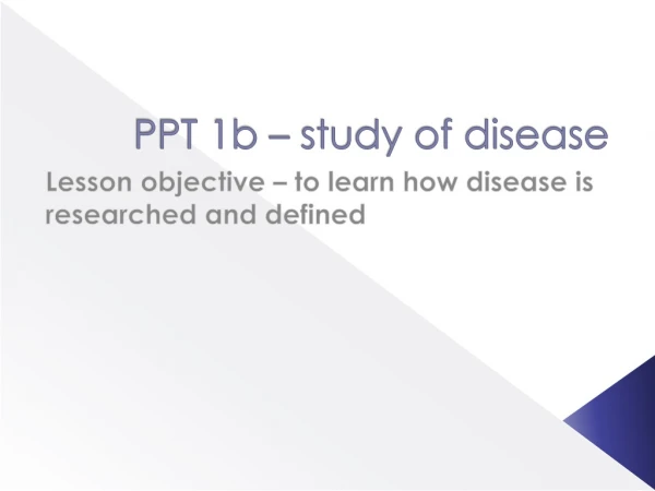 PPT 1b – study of disease