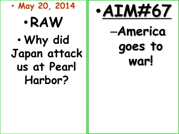 May 20, 2014 RAW Why did Japan attack us at Pearl Harbor?