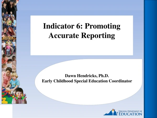 Dawn Hendricks, Ph.D. Early Childhood Special Education Coordinator