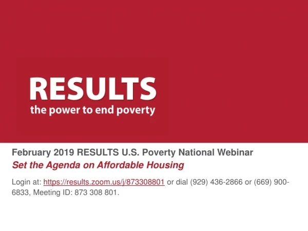 February 2019 RESULTS U.S. Poverty National Webinar Set the Agenda on Affordable Housing