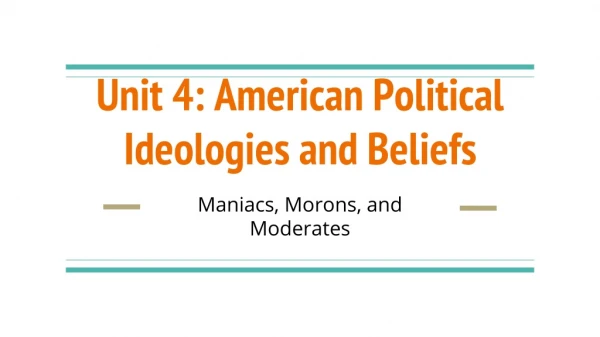 Unit 4: American Political Ideologies and Beliefs