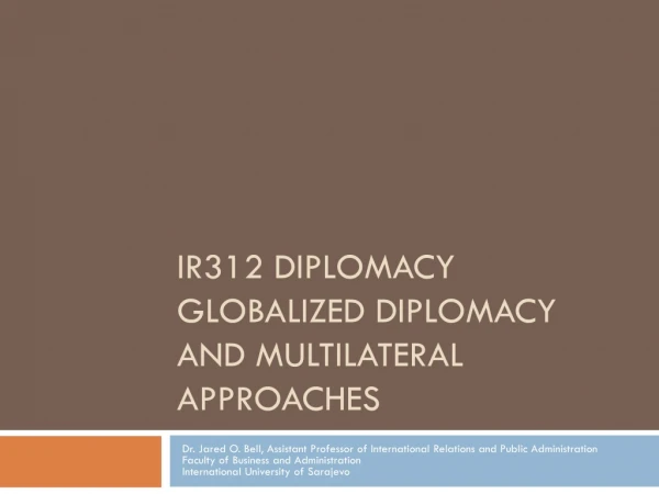 Ir312 Diplomacy Globalized Diplomacy and Multilateral Approaches
