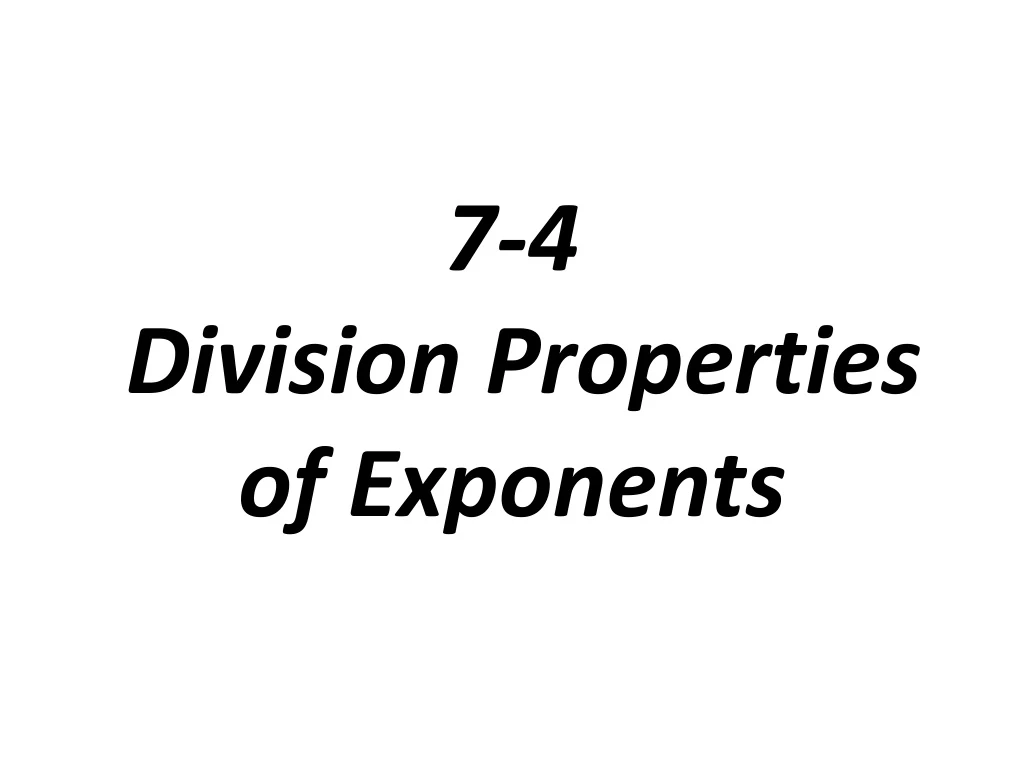 7 4 division properties of exponents