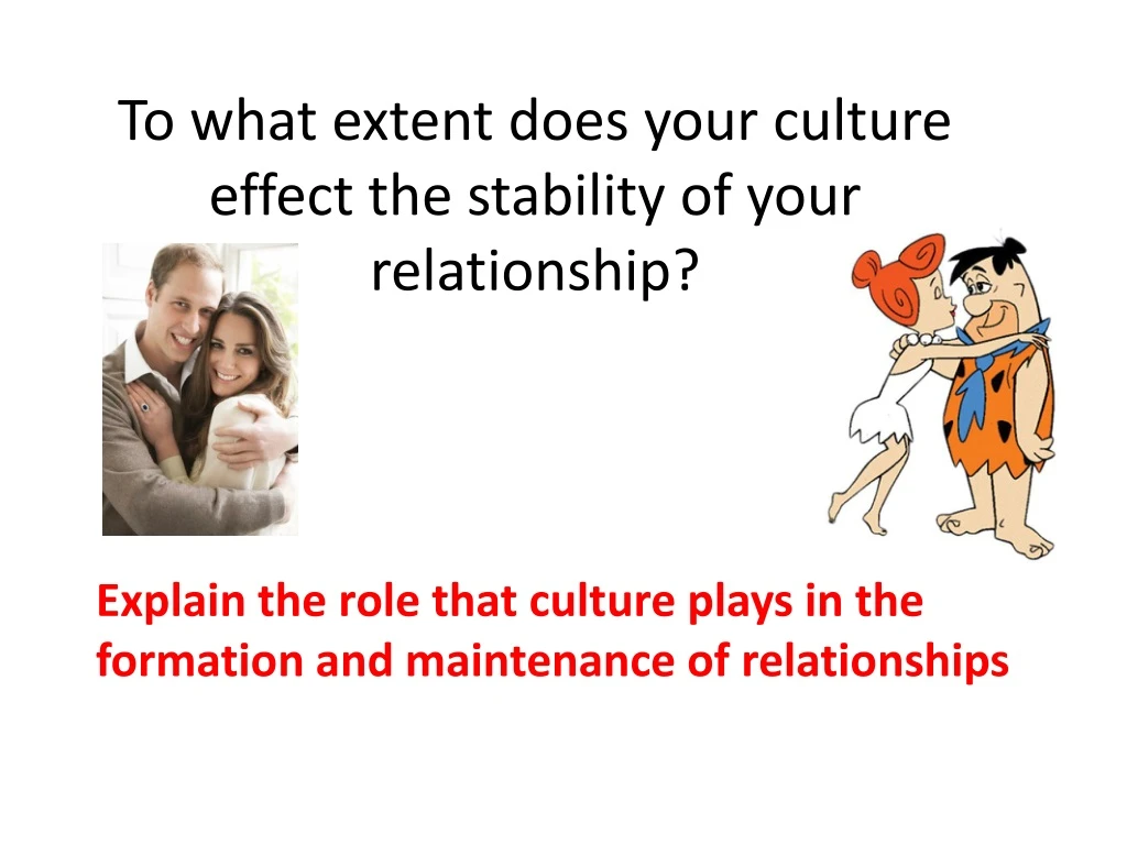 to what extent does your culture effect the stability of your relationship