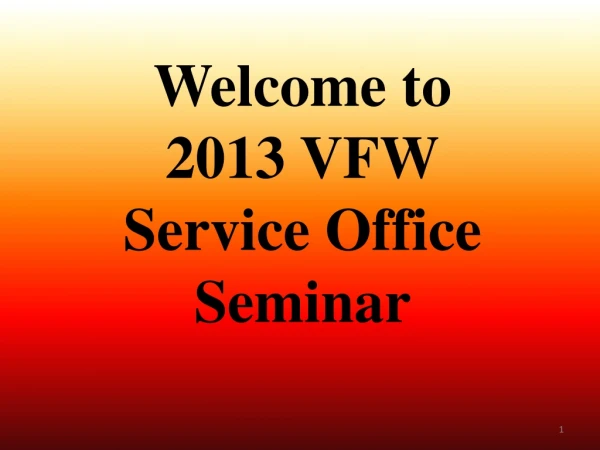 Welcome to 2013 VFW Service Office Seminar