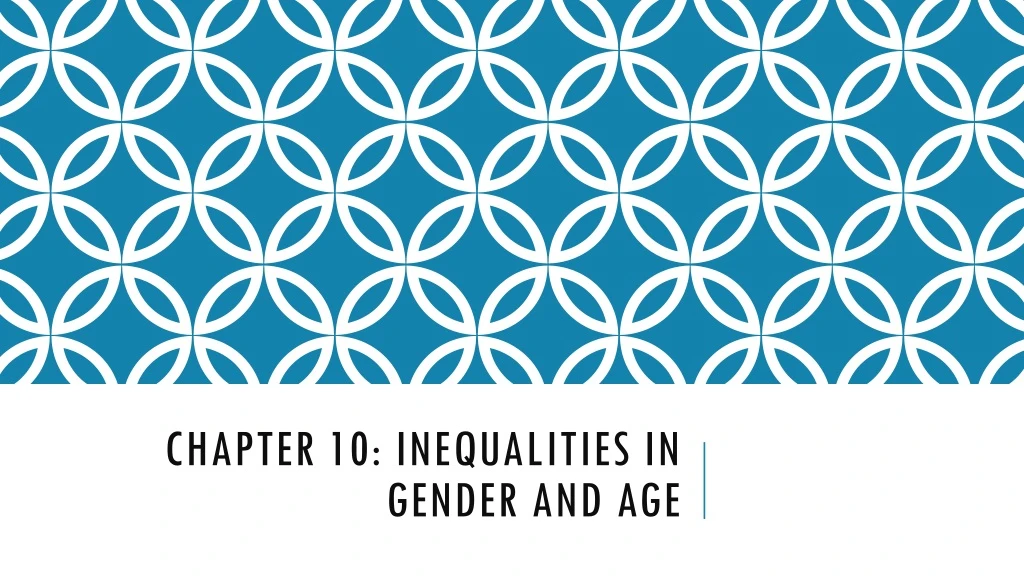 chapter 10 inequalities in gender and age