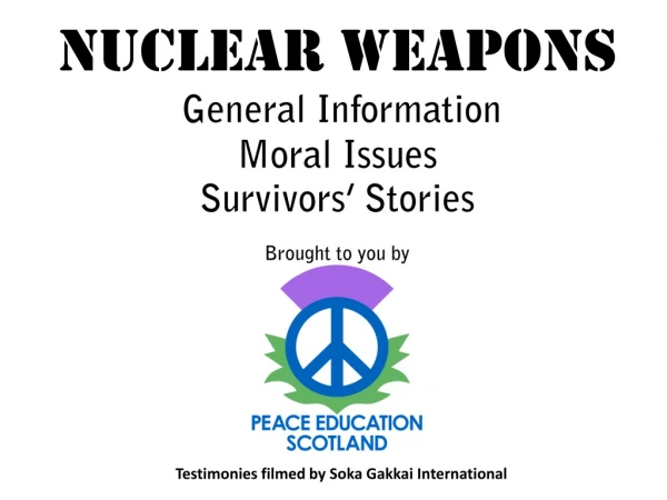Nuclear Weapons General Information Moral Issues Survivors’ Stories