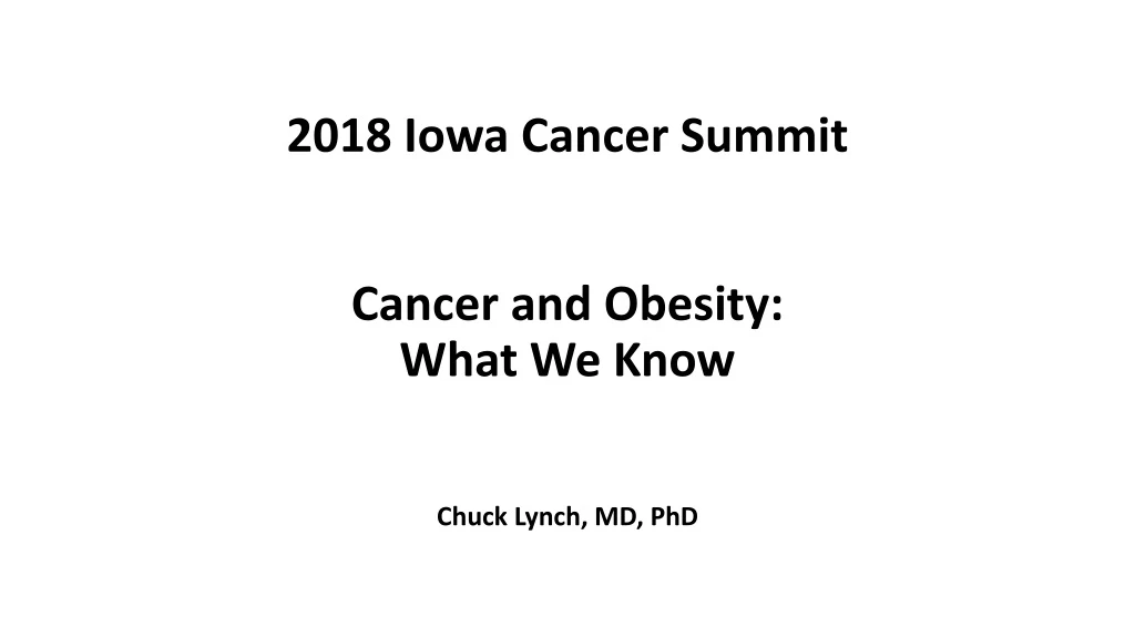 2018 iowa cancer summit cancer and obesity what we know chuck lynch md phd
