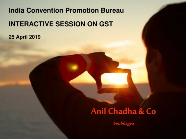 India Convention Promotion Bureau INTERACTIVE SESSION ON GST 25 April 2019