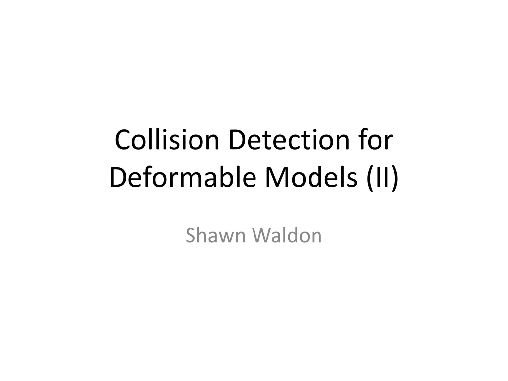 collision detection for deformable models ii