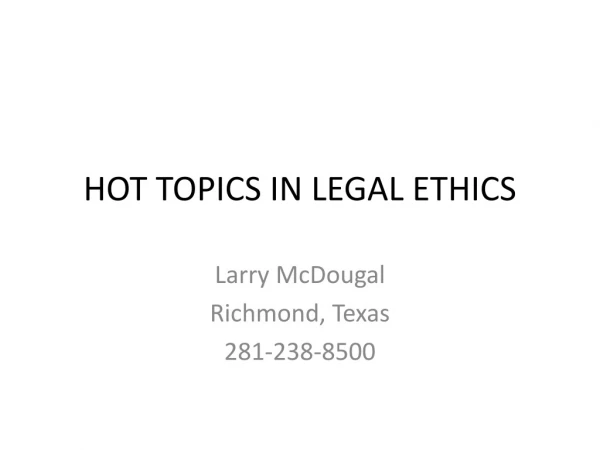 HOT TOPICS IN LEGAL ETHICS