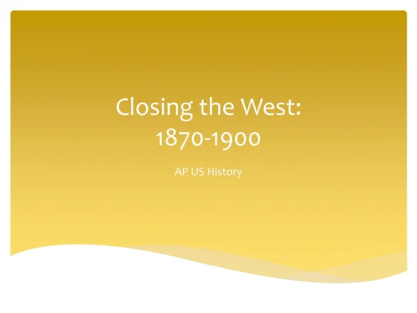Closing the West: 1870-1900