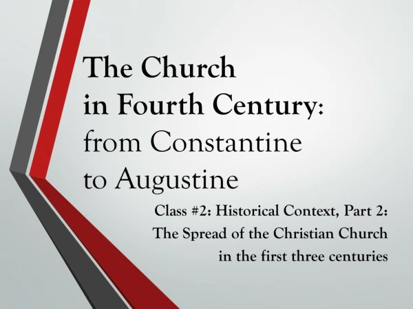The Church in Fourth Century : from Constantine to Augustine
