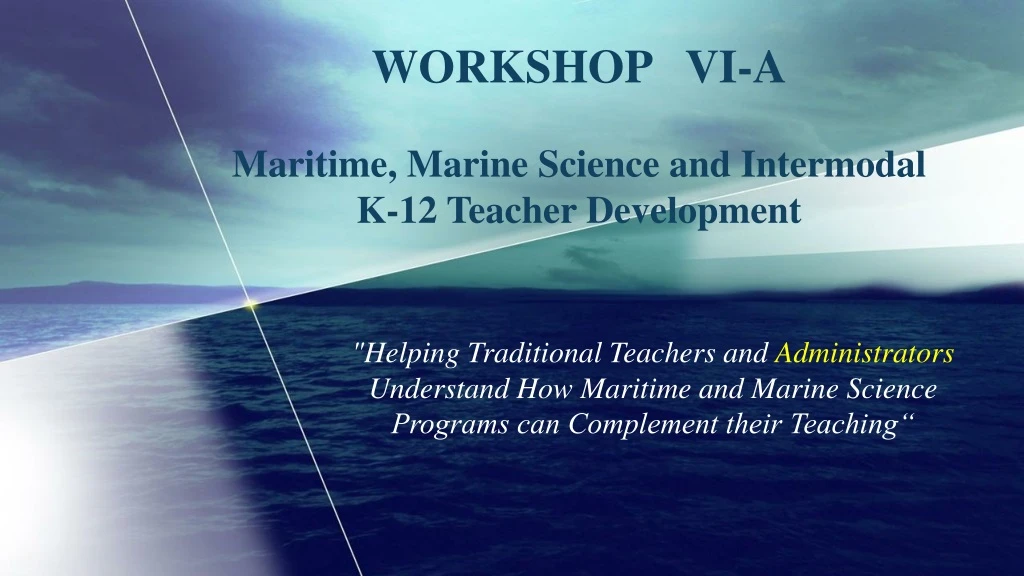 workshop vi a maritime marine science and intermodal k 12 teacher development