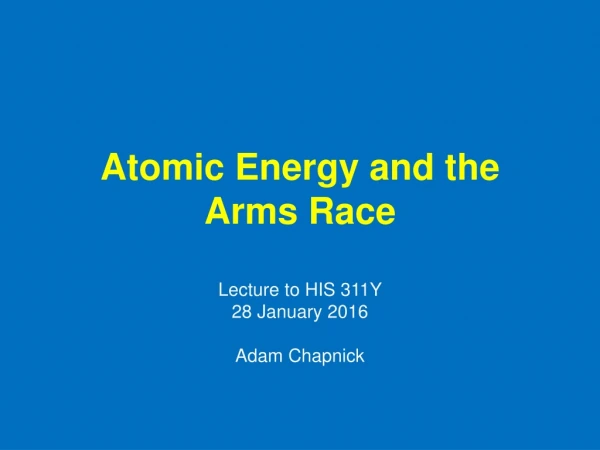 Atomic Energy and the Arms Race