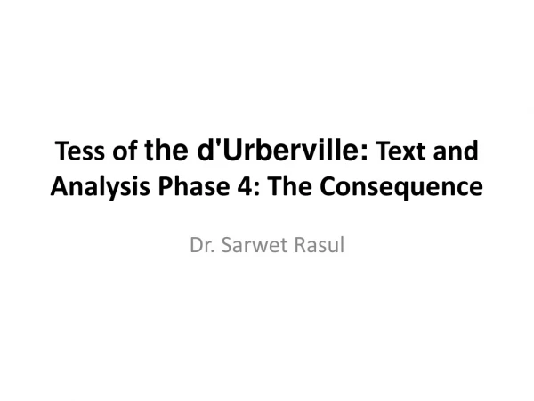 Tess of the d'Urberville : Text and Analysis Phase 4: The Consequence