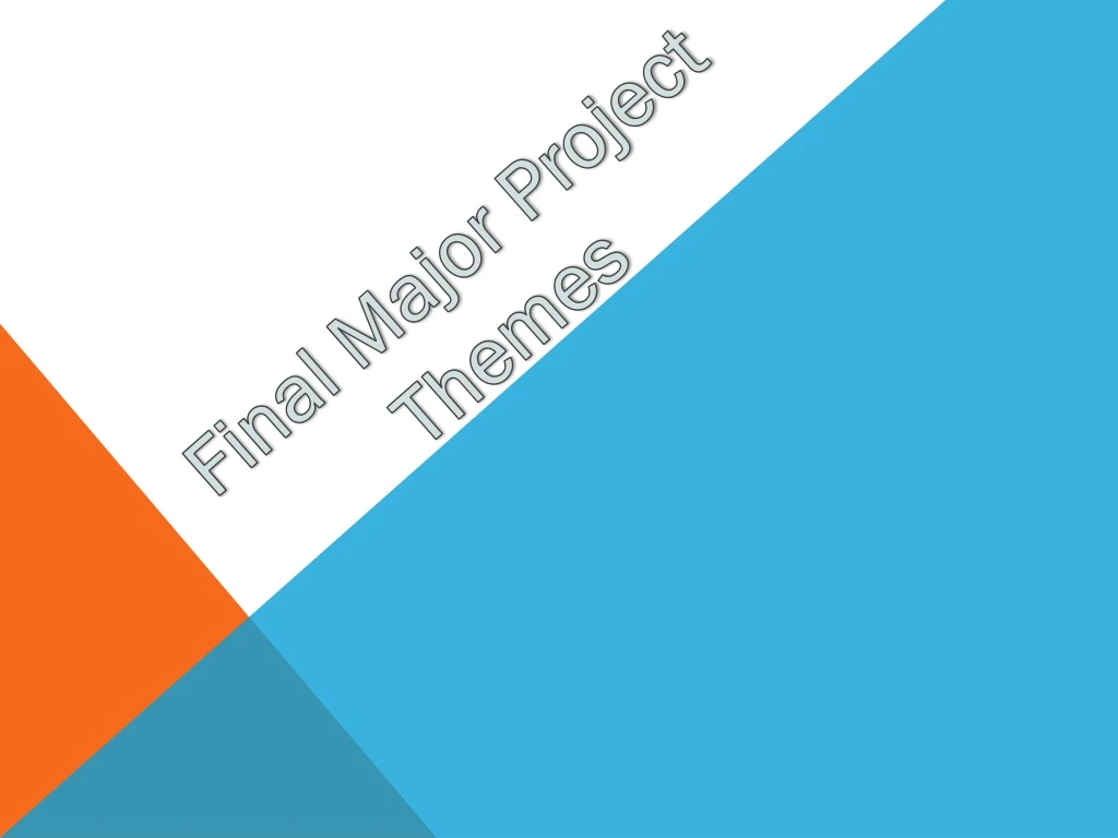 final major project themes