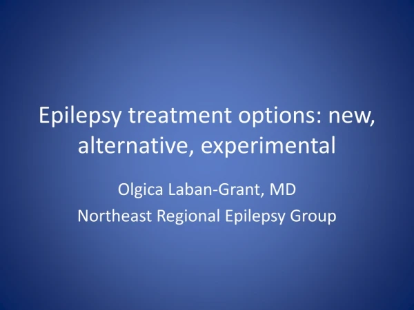 Epilepsy treatment options: new, alternative, experimental