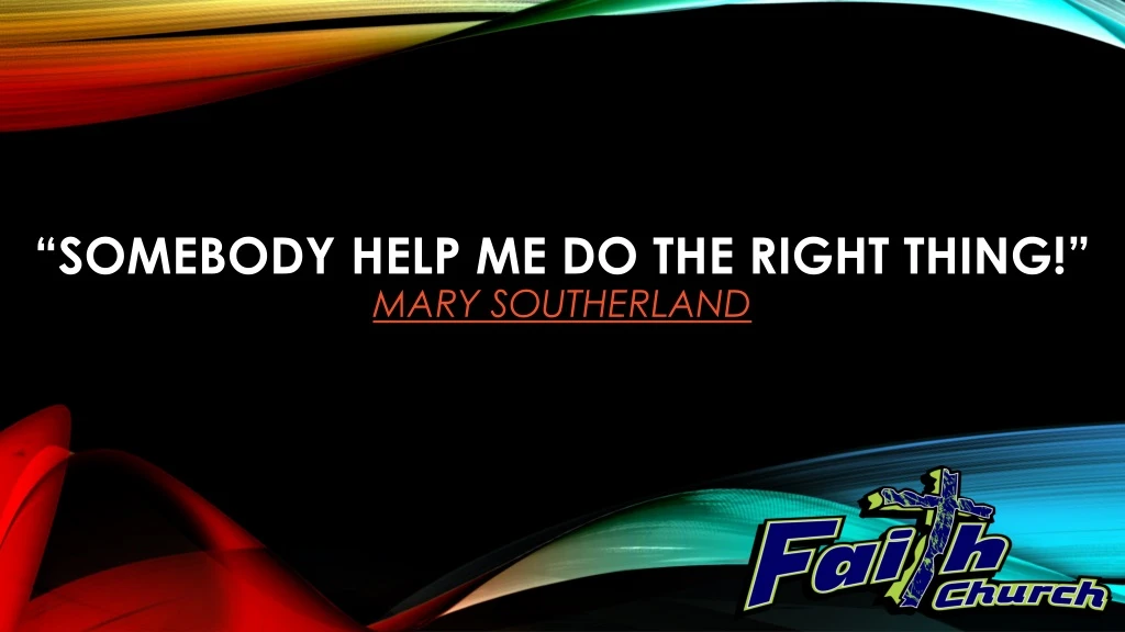 somebody help me do the right thing mary southerland