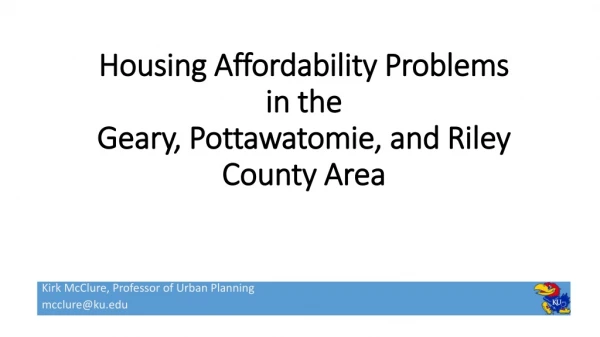 Housing Affordability Problems in the Geary, Pottawatomie, and Riley County Area