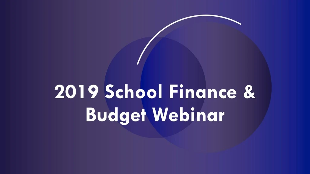 2019 school finance budget webinar