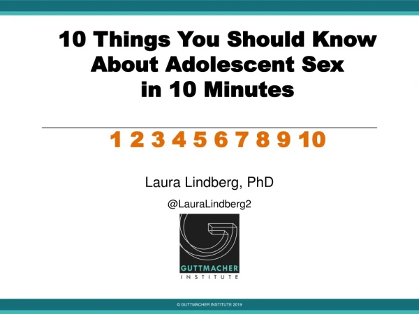 10 Things You Should Know About Adolescent Sex in 10 Minutes 1 2 3 4 5 6 7 8 9 10