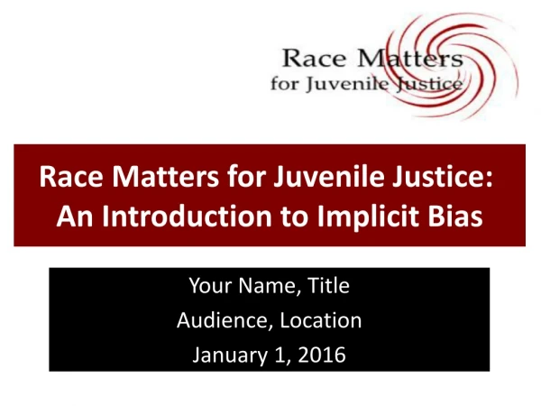 Race Matters for Juvenile Justice:  An Introduction to Implicit Bias