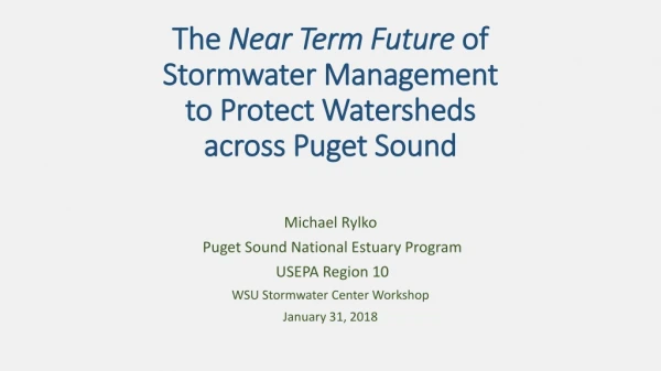The Near Term Future of Stormwater Management to Protect Watersheds across Puget Sound